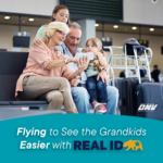 Grandparents and grandkids at airport terminal above text "Flying to See the Grandkids. Easier with REAL I D"