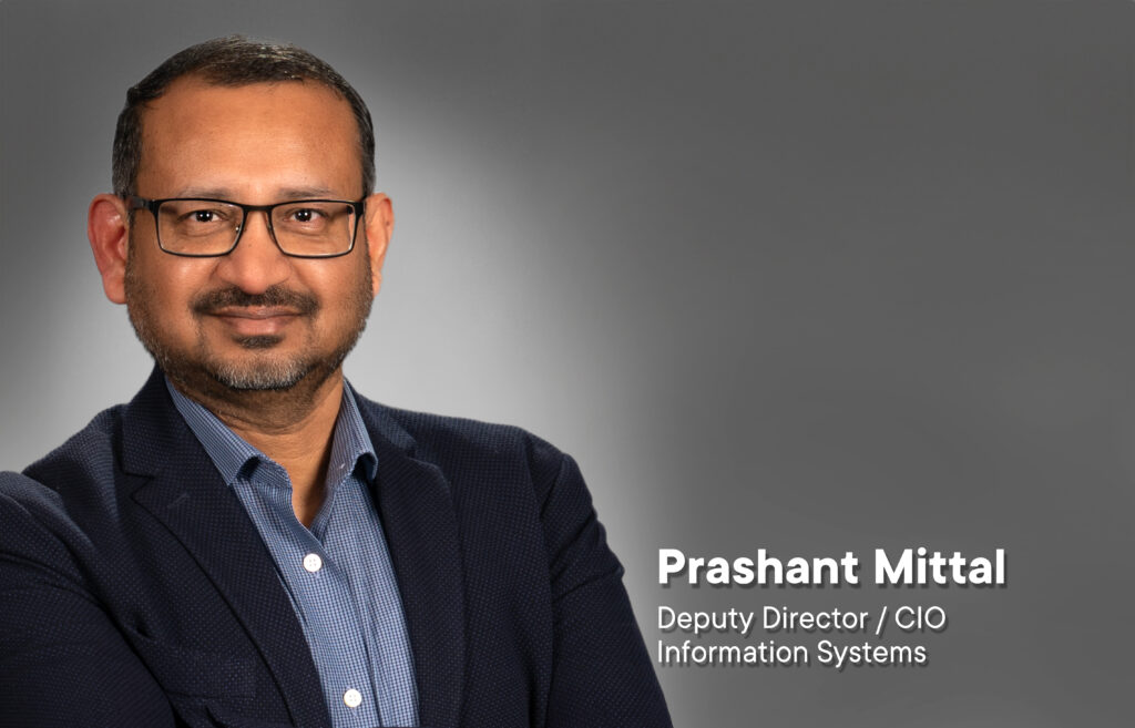Photo: Prashant Mittal, Deputy Director / CIO, Information Systems