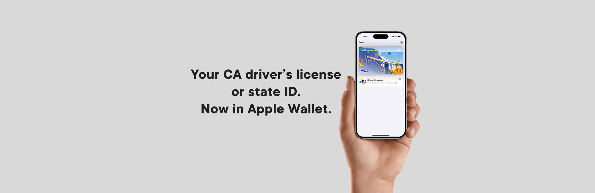 Your CA driver's license or state ID. Now in Apple Wallet.